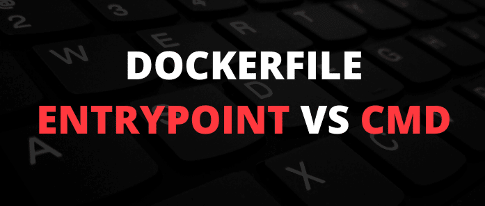 Docker ENTRYPOINT VS CMD
